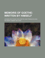 Memoirs of Goethe (Volume 1); Written by Himself