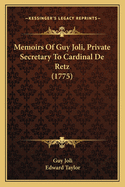 Memoirs of Guy Joli, Private Secretary to Cardinal de Retz (1775)