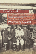 Memoirs Of Hans Hendrik, The Arctic Traveller, Serving under Kane, Hayes, Hall and Nares, 1853-1876: Written by himself.