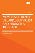 Memoirs of Henry Villard, Journalist and Financier, 1835-1900 .. Volume 1