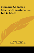 Memoirs of James Morris of South Farms in Litchfield