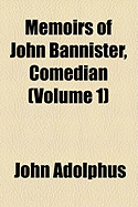 Memoirs of John Bannister, Comedian, Volume 1