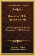 Memoirs of John Quincy Adams: Comprising Portions of His Diary from 1795 to 1848, Volume 6