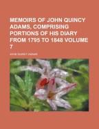 Memoirs of John Quincy Adams, Comprising Portions of his Diary From 1795 to 1848; Volume V