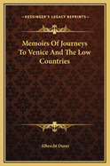 Memoirs of Journeys to Venice and the Low Countries