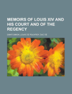Memoirs of Louis XIV and His Court and of the Regency - Volume 04