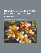 Memoirs of Louis XIV and His Court and of the Regency - Volume 10