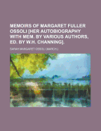 Memoirs of Margaret Fuller Ossoli [Her Autobiography with Mem. by Various Authors, Ed. by W.H. Channing]. - Ossoli, Sarah Margaret