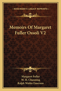 Memoirs Of Margaret Fuller Ossoli V2