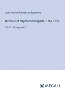 Memoirs of Napoleon Bonaparte; 1769-1797: Part 1 - in large print