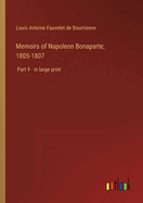 Memoirs of Napoleon Bonaparte; 1805-1807: Part 9 - in large print