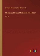 Memoirs of Prince Metternich 1815-1829: Vol. III