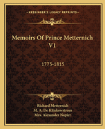 Memoirs Of Prince Metternich V1: 1773-1815