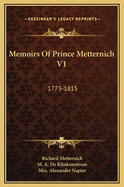 Memoirs of Prince Metternich V1: 1773-1815