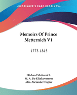 Memoirs Of Prince Metternich V1: 1773-1815