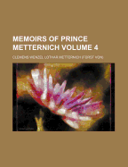 Memoirs of Prince Metternich Volume 4