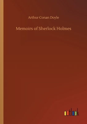 Memoirs of Sherlock Holmes - Doyle, Arthur Conan, Sir