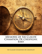 Memoirs of Sir Claude Champion de Crespigny, Bart