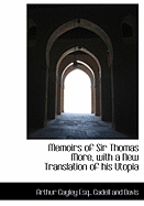 Memoirs of Sir Thomas More, with a New Translation of His Utopia