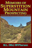 Memoirs of Superstition Mountain Prospecting (paperback size, black and white): Our Search for the Lost Dutchman Gold Mine, 1968-1983 (enhanced second edition)