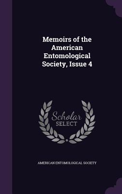Memoirs of the American Entomological Society, Issue 4 - American Entomological Society (Creator)
