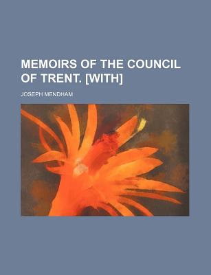 Memoirs of the Council of Trent. [With] - Mendham, Joseph