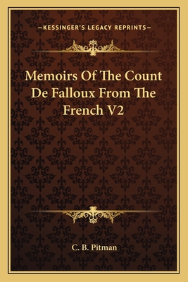 Memoirs Of The Count De Falloux From The French V2 - Pitman, C B (Editor)