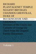 Memoirs of the Courts and Cabinets of George the Third from the Original Family Documents, Volume 1