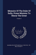 Memoirs of the Duke of Sully, Prime Minister to Henry the Great; Volume 3