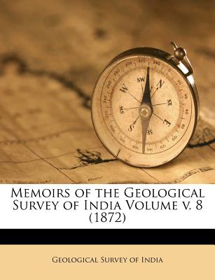 Memoirs of the Geological Survey of India Volume V. 8 (1872) - Geological Survey of India (Creator)