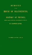 Memoirs of the House of Brandenburg, And, History of Prussia, During the Seventeenth and Eighteenth Centuries, Vol. 1 of 3 (Classic Reprint)
