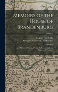 Memoirs of the House of Brandenburg: And History of Prussia, During the Seventeenth and Eighteenth Centuries; Volume 3