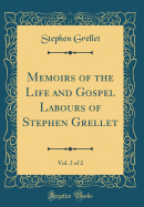 Memoirs of the Life and Gospel Labours of Stephen Grellet, Vol. 2 of 2 (Classic Reprint)