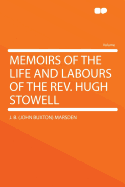 Memoirs of the Life and Labours of the REV. Hugh Stowell