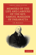 Memoirs of the Life and Labours of the Rev. Samuel Marsden of Paramatta, Senior Chaplain of New South Wales: And of his Early Connexion with the Missions to New Zealand and Tahiti