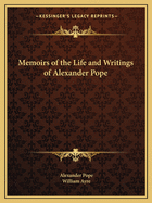 Memoirs of the Life and Writings of Alexander Pope