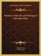 Memoirs of the Life and Writings of Alexander Pope