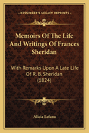 Memoirs Of The Life And Writings Of Frances Sheridan: With Remarks Upon A Late Life Of R. B. Sheridan (1824)