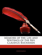 Memoirs of the Life and Writings of the REV. Claudius Buchanan
