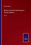 Memoirs of the Life and Writings of Thomas Chalmers: Vol. III