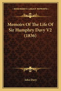 Memoirs of the Life of Sir Humphry Davy V2 (1836)