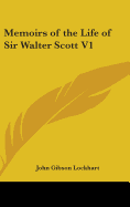 Memoirs of the Life of Sir Walter Scott V1