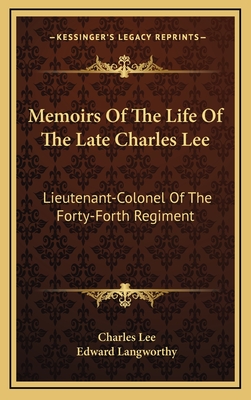 Memoirs Of The Life Of The Late Charles Lee: Lieutenant-Colonel Of The Forty-Forth Regiment - Lee, Charles, and Langworthy, Edward (Editor)