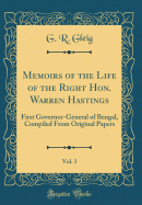 Memoirs of the Life of the Right Hon. Warren Hastings, Vol. 3: First Governor-General of Bengal, Compiled from Original Papers (Classic Reprint)