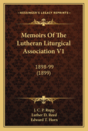 Memoirs of the Lutheran Liturgical Association V1: 1898-99 (1899)