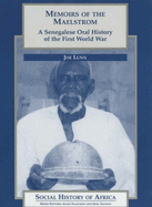 Memoirs of the Maelstrom: A Senegalese Oral History of the First World War - Lunn, Joe