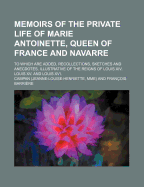 Memoirs of the Private Life of Marie Antoinette, Queen of France and Navarre