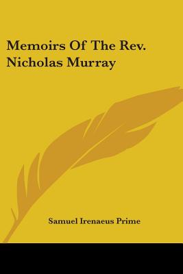 Memoirs Of The Rev. Nicholas Murray - Prime, Samuel Irenaeus