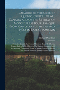 Memoirs of the Siege of Quebec, Capital of All Canada and of the Retreat of Monsieur De Bourlemaque, From Carillon to the Isle Aux Noix in Lake Champlain [microform]: From the Journal of a French Officer on Board the Chezine Frigate, Taken by His...