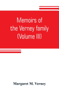 Memoirs of the Verney family: During the Commonwealth 1650 to 1660 (Volume III)